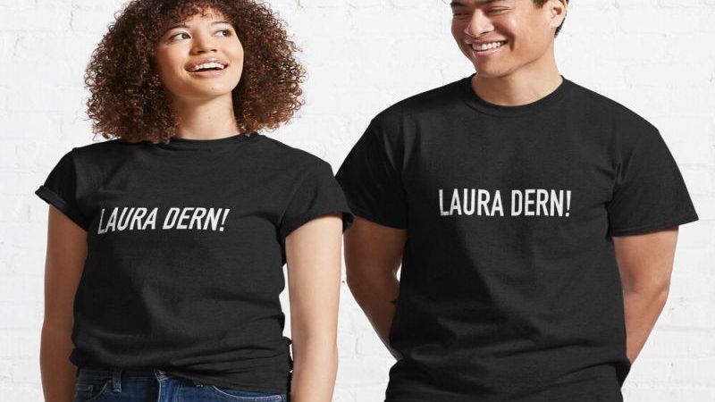 Stay Ahead of the Curve with Laura Dern Official Merch